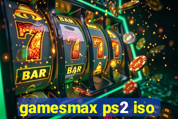 gamesmax ps2 iso